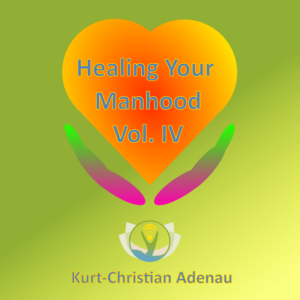 Healing Your Manhood Vol. IV
