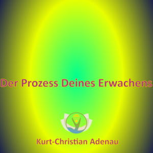 Der Prozess Deines Erwachens