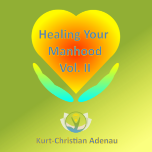 Healing Your Manhood Vol. II