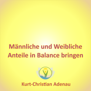 Männliche und weibliche Anteile in Balance bringen