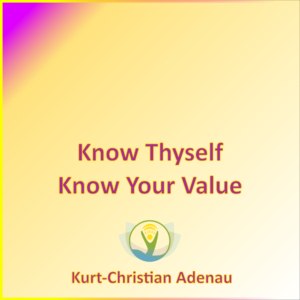 Know Thyself And Know Your Value