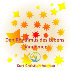Den Rhythmus des Lebens annehmen
