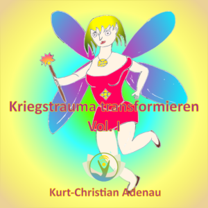 Kriegstrauma transformieren Vol. I