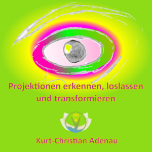 Projektionen erkennen, loslassen und transformieren